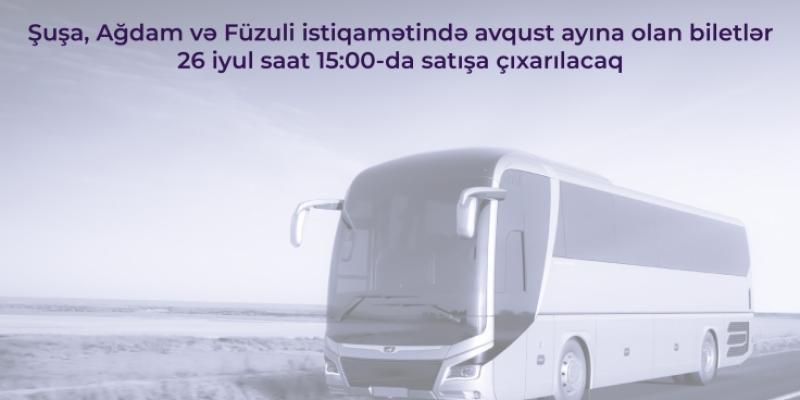 Завтра в продажу поступят билеты на август на автобусные рейсы в Шушу, Агдам и Физули