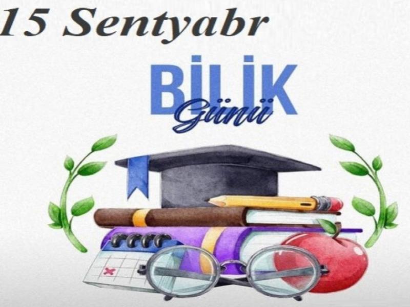 Sentyabrın 15-i Azərbaycanda Bilik Günüdür